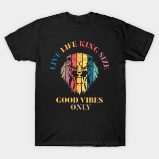 LIVE LIFE KING SIZE GOOD VIBEZS ONLY, LION KING T-Shirt